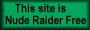 This Site Always Nude Raider Free!